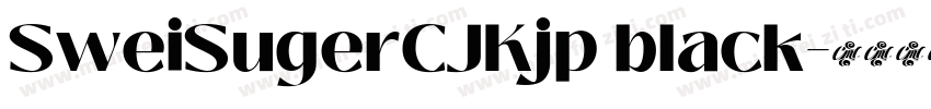 SweiSugerCJKjp black字体转换